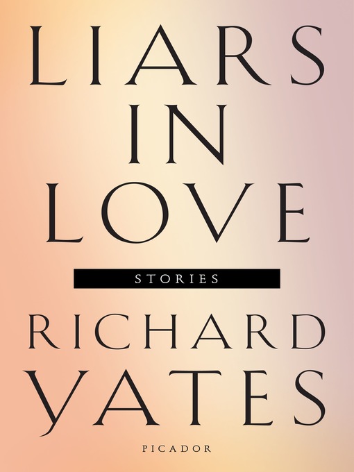 Title details for Liars in Love by Richard Yates - Wait list